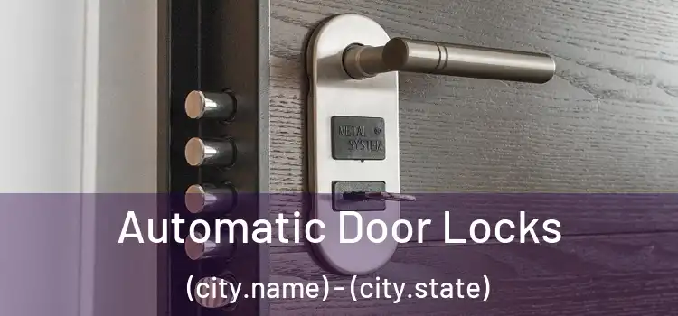  Automatic Door Locks (city.name) - (city.state)